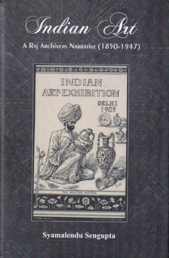 Indian Art- A Raj Archivers Narrative (1850-1947)
