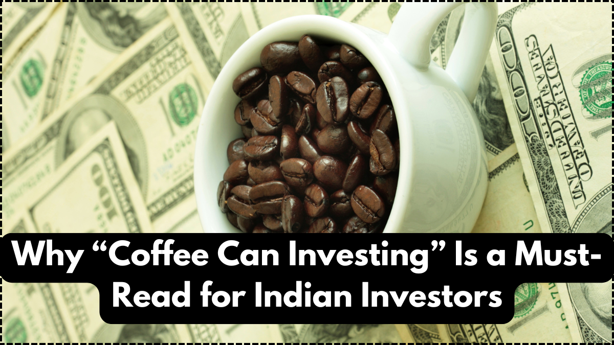 Why “Coffee Can Investing” Is a Must-Read for Indian Investors