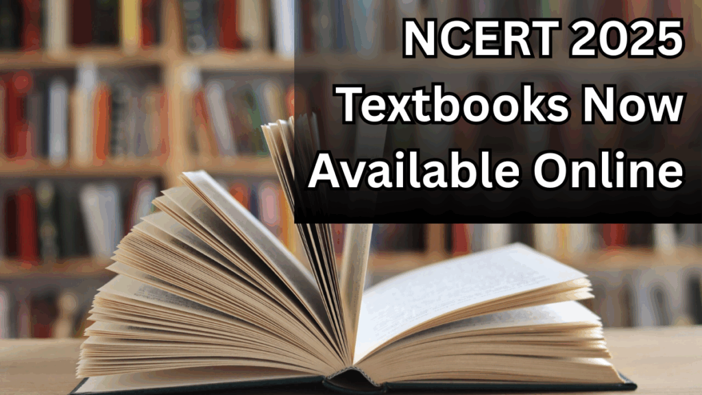 NCERT 2025 Textbooks Now Available Online – Free PDF Access