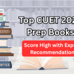 Top CUET 2025 Prep Books – Score High with Expert Recommendations