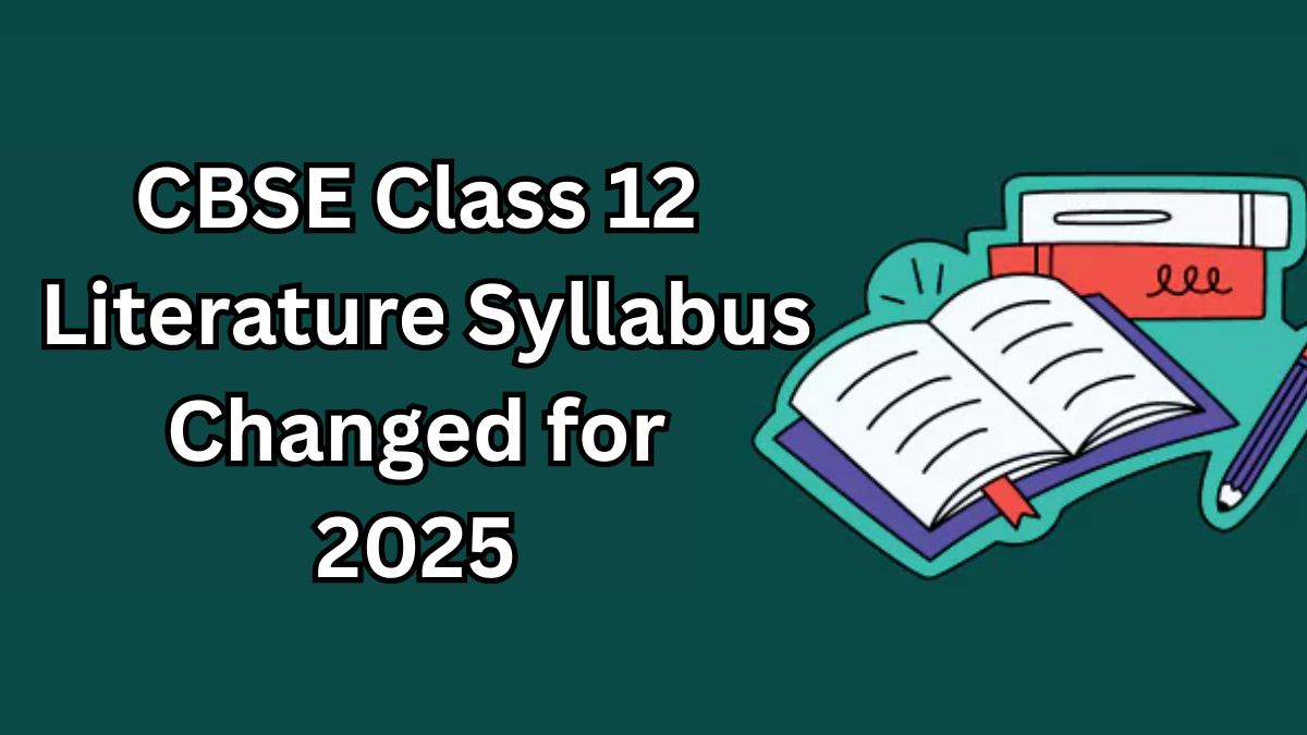 CBSE Class 12 Literature Syllabus Changed for 2025 – Full Breakdown