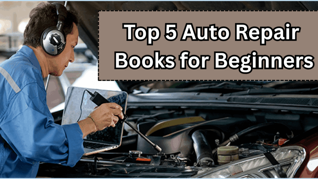 Top 5 Auto Repair Books for Beginners in 2025 – Learn Car & Bike Maintenance Easily