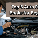 Top 5 Auto Repair Books for Beginners in 2025 – Learn Car & Bike Maintenance Easily