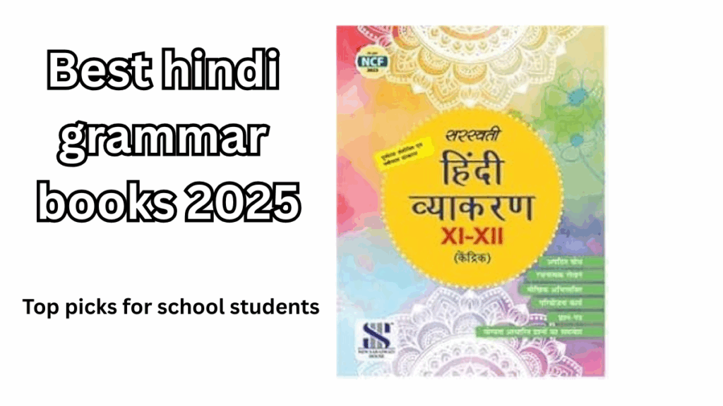 Best Hindi Grammar Books 2025 – Top Picks for School Students