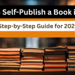 How to Self-Publish a Book in India – Step-by-Step Guide for 2025