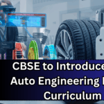 CBSE to Introduce EV & Auto Engineering Basics in 2025 Curriculum – What Students Will Learn