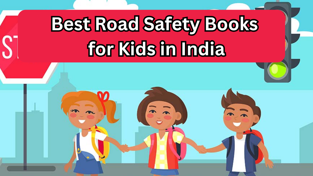 Best Road Safety Books for Kids in India – Teach Traffic Rules with Fun Illustrations