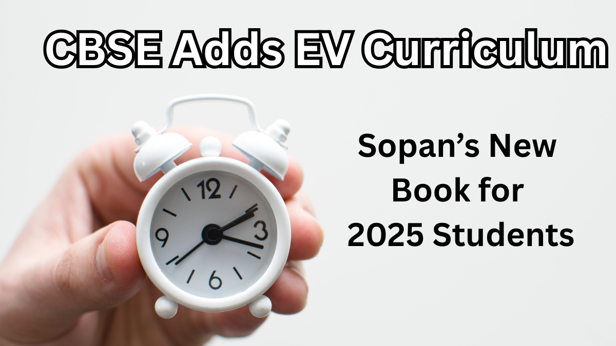 CBSE Adds EV Curriculum – Sopan’s New Book for 2025 Students