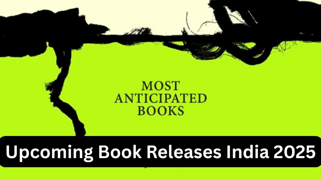 Upcoming Book Releases India 2025 – Must-Read Titles by Indian Authors