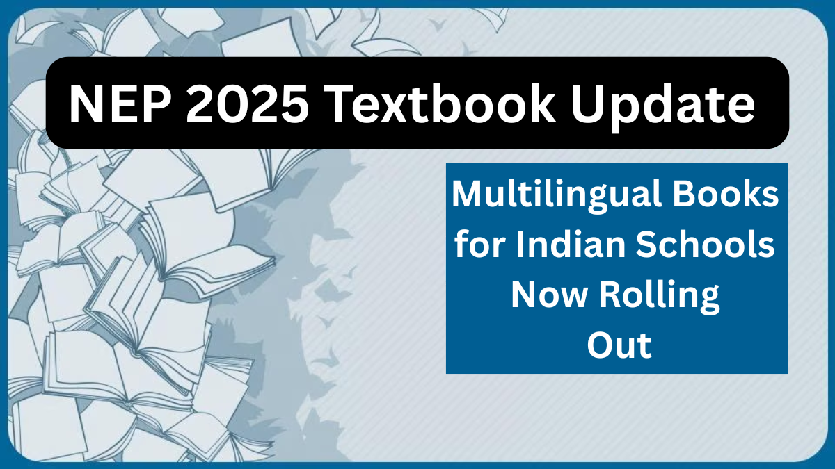 NEP 2025 Textbook Update – Multilingual Books for Indian Schools Now Rolling Out