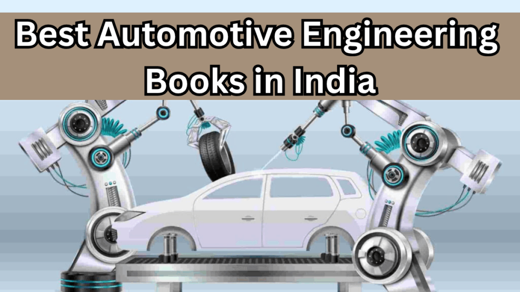 Best Automotive Engineering Books in India – 2025 Guide for Students & Enthusiasts
