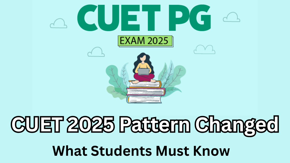 CUET 2025 Pattern Changed – What Students Must Know