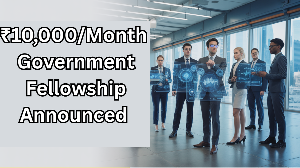 ₹10,000/Month Government Fellowship Announced for Aspiring Authors 2025