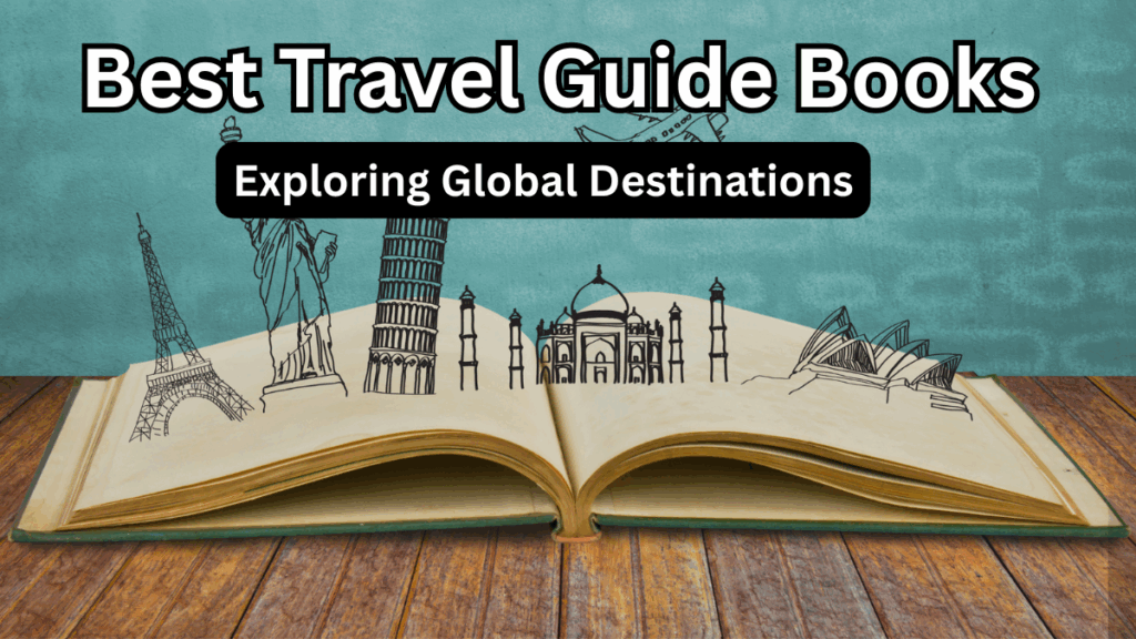 Best Travel Guide Books for Exploring Global Destinations – 2025