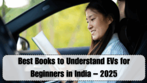 Best Books to Understand EVs for Beginners in India – 2025