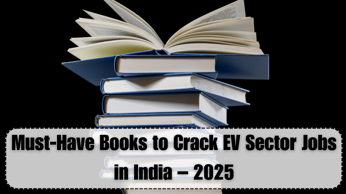 Must-Have Books to Crack EV Sector Jobs in India – 2025