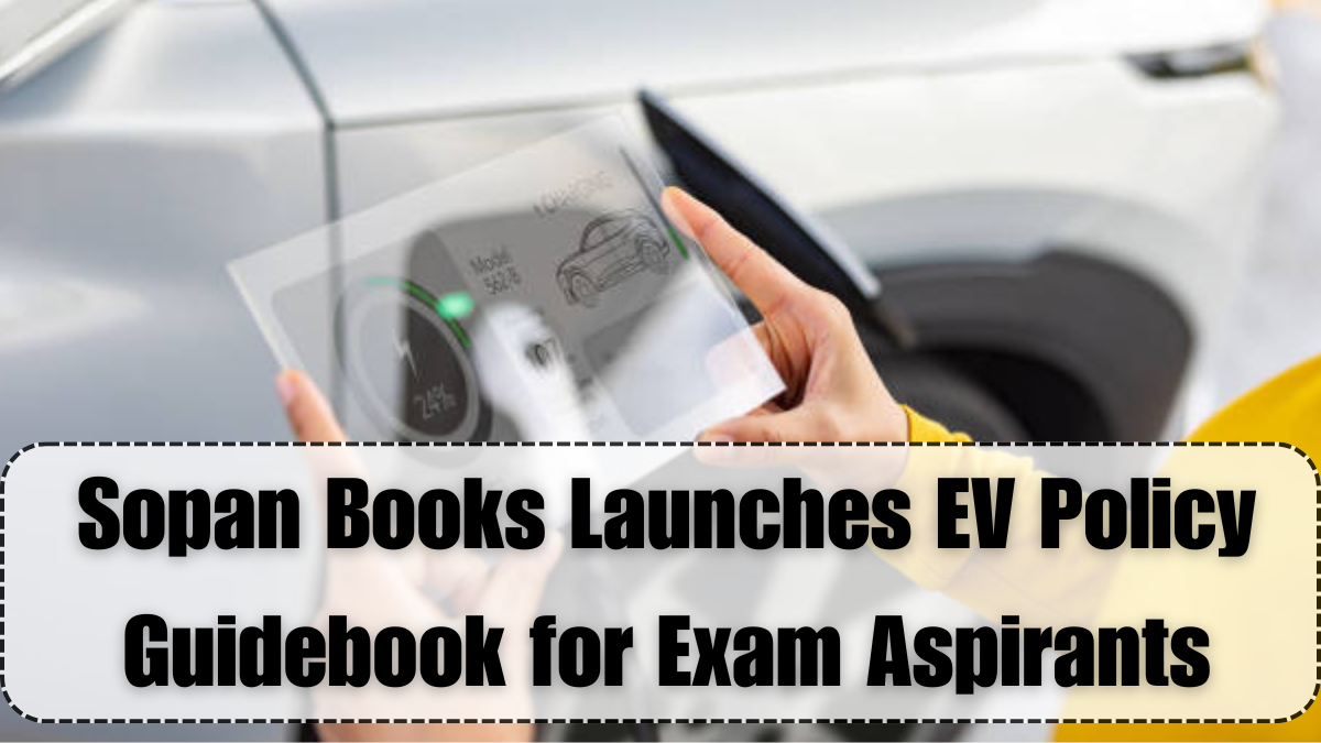 Sopan Books Launches EV Policy Guidebook for Exam Aspirants