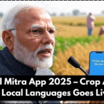 PM-Fasal Mitra App 2025 – Crop Advisory in Local Languages Goes Live