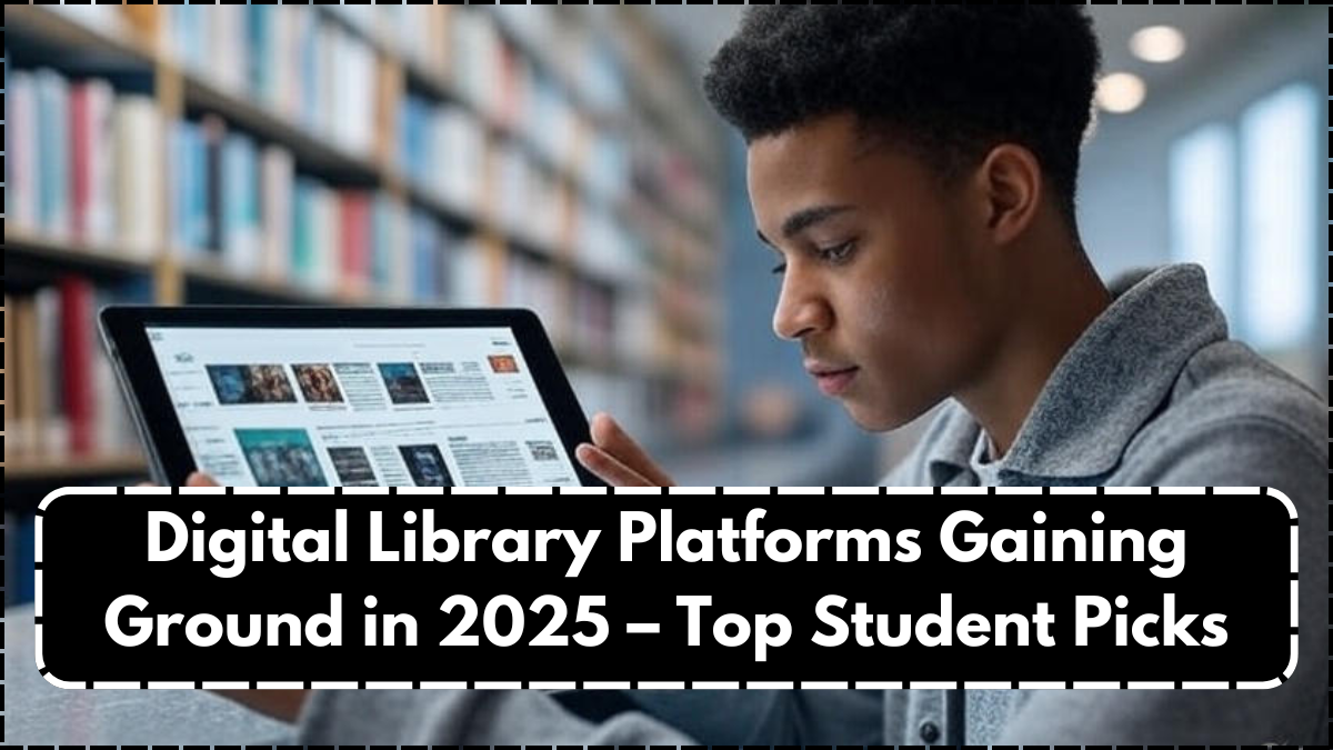 Digital Library Platforms Gaining Ground in 2025 – Top Student Picks