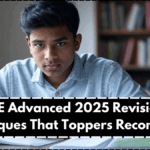 JEE Advanced 2025 Revision Techniques That Toppers Recommend