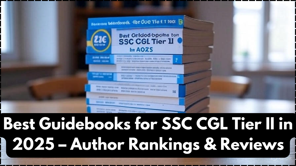 Best Guidebooks for SSC CGL Tier II in 2025 – Author Rankings & Reviews