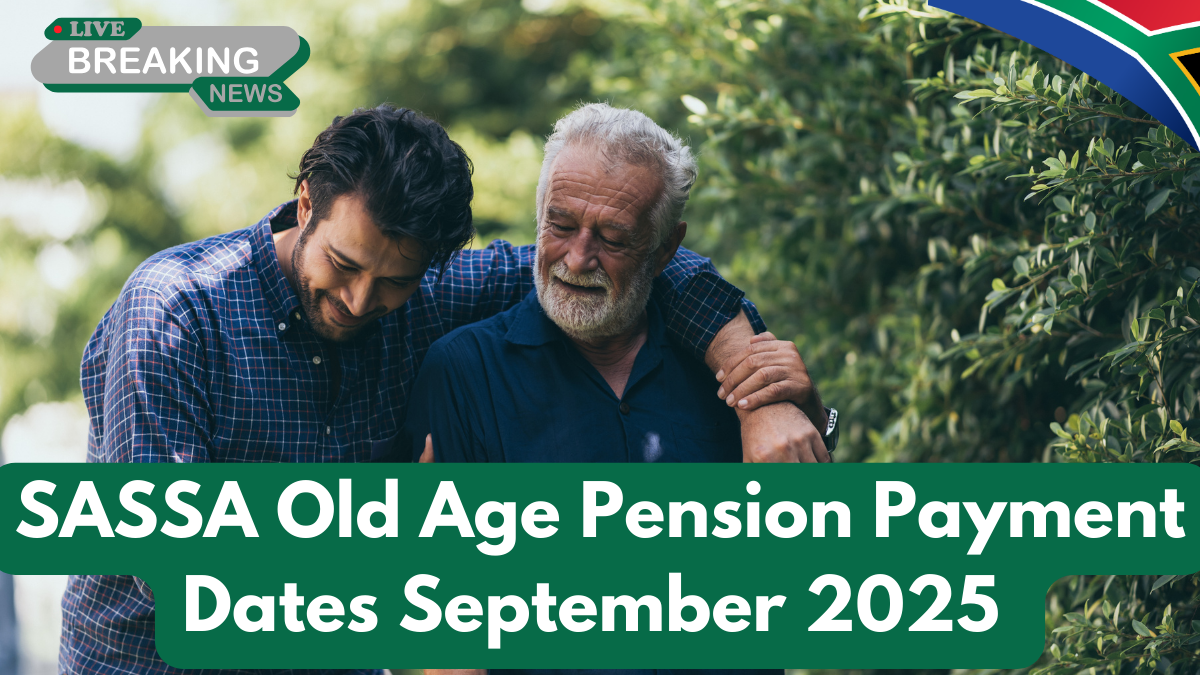 SASSA Old Age Pension Payment Dates September 2025 – Full Schedule