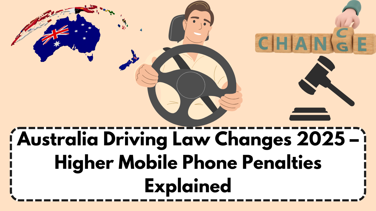 Australia Driving Law Changes 2025 – Higher Mobile Phone Penalties Explained