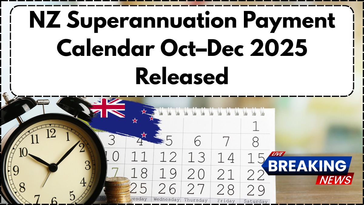 NZ Superannuation Payment Calendar Oct–Dec 2025 Released