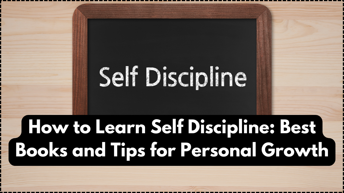 How to Learn Self Discipline: Best Books and Tips for Personal Growth