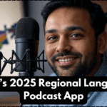 India’s 2025 Regional Language Podcast App – Storytelling from Every State