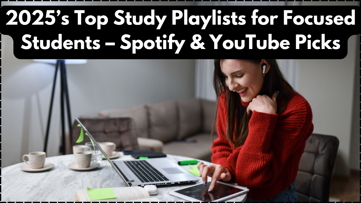 2025’s Top Study Playlists for Focused Students – Spotify & YouTube Picks