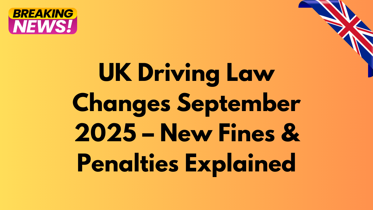 UK Driving Law Changes September 2025 – New Fines & Penalties Explained