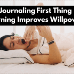 Why Journaling First Thing in the Morning Improves Willpower – Backed by Science