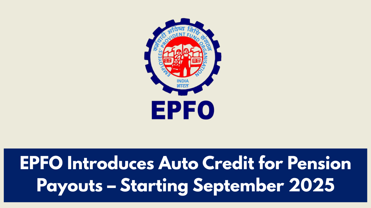 EPFO Introduces Auto Credit for Pension Payouts – Starting September 2025