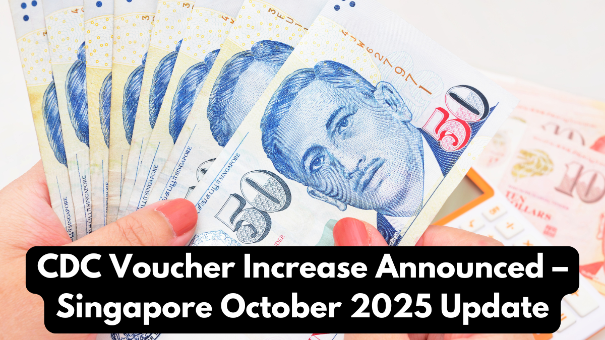 CDC Voucher Increase Announced – Singapore October 2025 Update