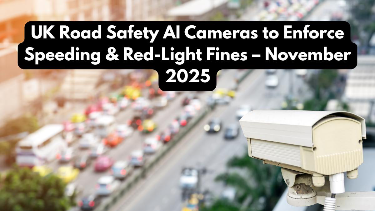 UK Road Safety AI Cameras to Enforce Speeding & Red-Light Fines – November 2025
