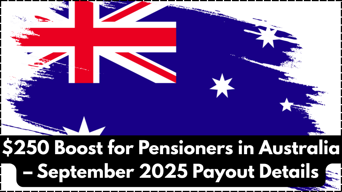 $250 Boost for Pensioners in Australia – September 2025 Payout Details