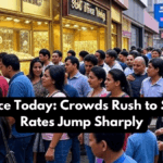 Gold Price Today: Crowds Rush to Shops as Rates Jump Sharply