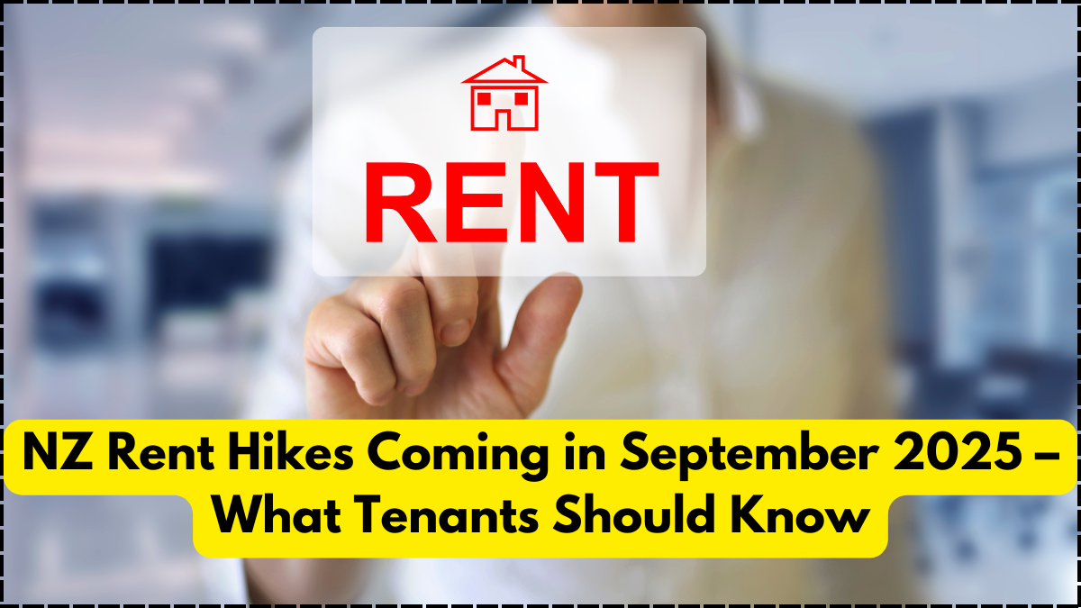 NZ Rent Hikes Coming in September 2025 – What Tenants Should Know