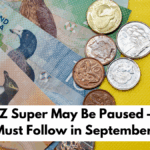Your NZ Super May Be Paused – 3 Rules You Must Follow in September 2025