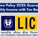 LIC New Policy 2025: Guaranteed Monthly Income with Tax Benefits