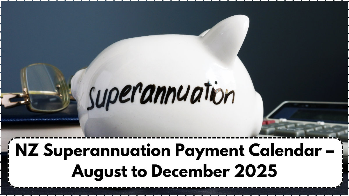 NZ Superannuation Payment Calendar – August to December 2025